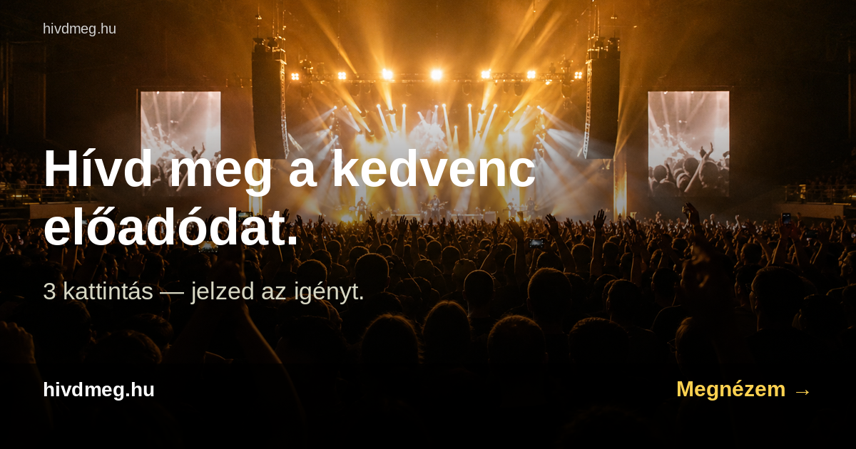hívdmeg.hu - 3 kattintás és meghívod a kedvenced koncertezni